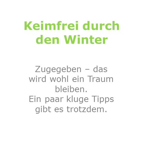 Keimfrei durch den Winter